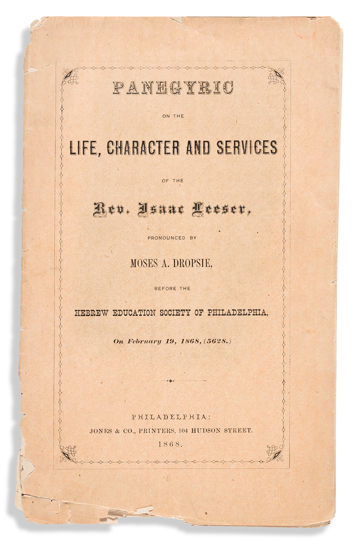 (JUDAICA.) Moses A. Dropsie. Panegyric on the Life, Character and Services of the Rev. Isaac Leeser.